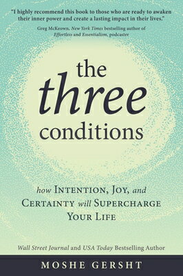 The Three Conditions: How Intention, Joy, and Certainty Will Supercharge Your Life 3 CONDITIONS 