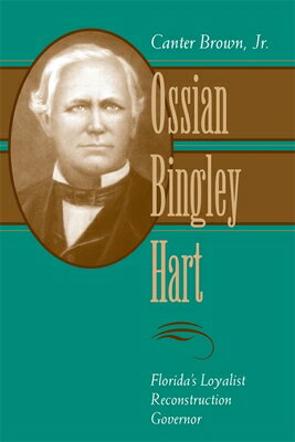 楽天楽天ブックスOssian Bingley Hart, Florida's Loyalist Reconstruction Governor OSSIAN BINGLEY HART FLORIDAS L （Southern Biography） [ Canter Brown ]