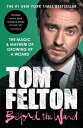 Beyond the Wand: The Magic and Mayhem of Growing Up a Wizard BEYOND THE WAND Tom Felton