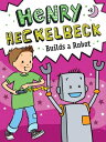 Henry Heckelbeck Builds a Robot HENRY HECKELBECK BUILDS A ROBO （Henry Heckelbeck） 