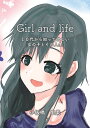 【POD】Girl and life ～10代から知って欲しい女の子とその人生～ [ 小板橋　里美 ]