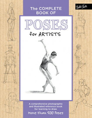 The Complete Book of Poses for Artists: A Comprehensive Photographic and Illustrated Reference Book COMP BK OF POSES FOR ARTISTS （Complete Book of ...） [ Ken Goldman ]