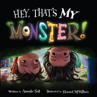 Hey, That 039 s My Monster HEY THATS MY MONSTER （I Need My Monster） Amanda Noll