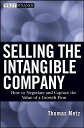 Selling the Intangible Company: How to Negotiate and Capture the Value of a Grow...
