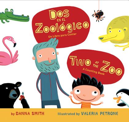 Dos en el Zoologico/Two At The Zoo: Un Libro Para Contar/A Counting Book SPA-DOS EN EL ZOOLOGICO/TWO AT [ Danna Smith ]