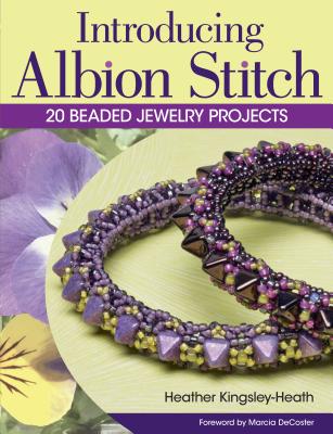 Introducing Albion Stitch: 20 Beaded Jewelry Projects INTRODUCING ALBION STITCH [ Heather Kingsley-Heath ]