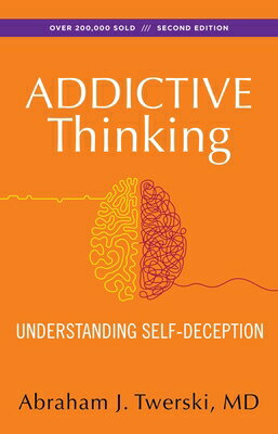 Addictive Thinking: Understanding Self-Deception ADDICTIVE THINKING 2/E 