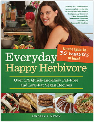 Everyday Happy Herbivore: Over 175 Quick-And-Eas