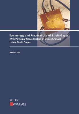 Technology and Practical Use of Strain Gages TECH & PRAC USE OF STRAIN GAGE [ Stefan Keil ]