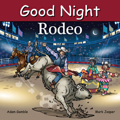 Good Night Rodeo GOOD NIGHT RODEO （Good Night Our World） [ Adam Gamble ]