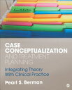 Case Conceptualization and Treatment Planning: Integrating Theory With Clinical Practice CASE CONCEPTUALIZATION & TREAT 