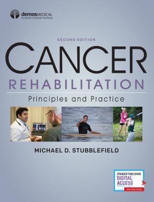 Cancer Rehabilitation: Principles and Practice CANCER REHABILITATION 2/E Michael D. Stubblefield
