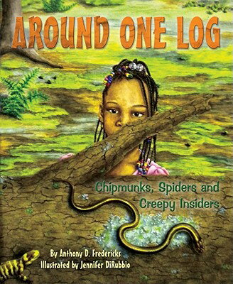 Around One Log: Chipmunks, Spiders, and Creepy Insiders AROUND 1 LOG [ Anthony D. Fredericks ]