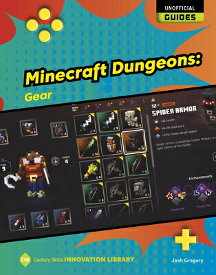 Minecraft Dungeons: Gear MINECRAFT DUNGEONS GEAR （21st Century Skills Innovation Library: Unofficial Guides） Josh Gregory