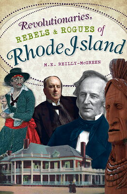Revolutionaries, Rebels and Rogues of Rhode Island REVOLUTIONARIES REBELS & ROGUE （Wicked） 