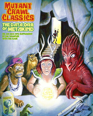 Mutant Crawl Classics #8: The Data Orb of Mankind MUTANT CRAWL CLASSICS #8 THE D [ Jim Wampler ]