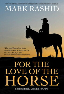 For the Love of the Horse: Looking Back, Looking Forward FOR THE LOVE OF THE HORSE [ Mark Rashid ]