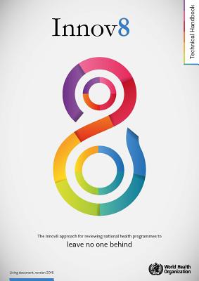 Innov8 Approach for Reviewing National Health Programmes to Leave No One Behind: Technical Handbook