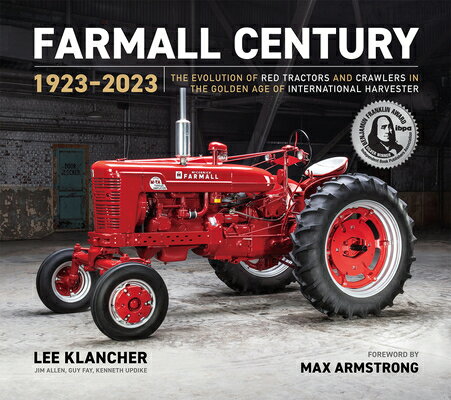 Farmall Century: 1923-2023: The Evolution of Red Tractors and Crawlers in the Golden Age of Internat