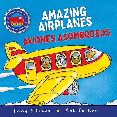 Amazing Machines Amazing Airplanes / Aviones Asombrosos AMAZING MACHINES AMAZING AIRPL （Amazing Machines Bilingual） 