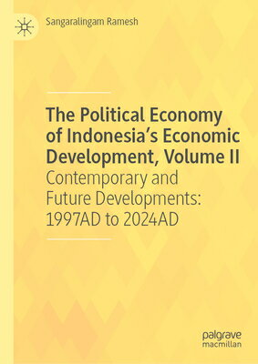 The Political Economy of Indonesia's Economic Development, Volume II: Contemporary and Future Develo POLITICAL ECONOMY OF INDONESIA 