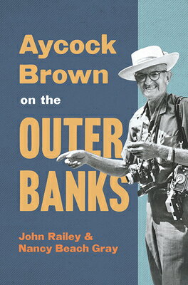 Aycock Brown on the Outer Banks AYCOCK BROWN ON THE OUTER BANK （History & Guide） 