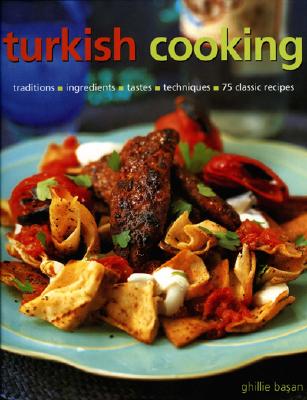 Turkish Cooking: Traditions, Ingredients, Tastes, Techniques, 75 Classic Recipes TURKISH COOKING [ Ghillie Basan ]