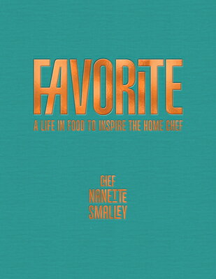 Favorite: A Life in Food to Inspire the Home Chef FAVORITE 