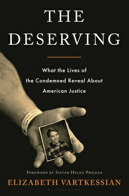 The Deserving: What the Lives of the Condemned Reveal about American Justice DESERVING [ Elizabeth Vartkessian ]