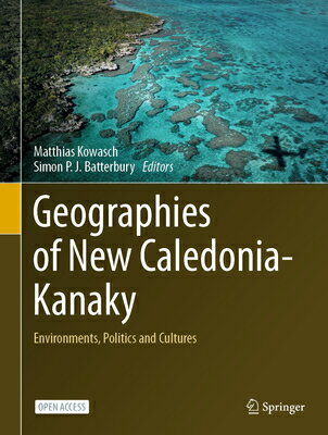 Geographies of New Caledonia-Kanaky: Environments, Politics and Cultures GEOGRAPHIES OF NEW CALEDONIA-K [ Matthias Kowasch ]