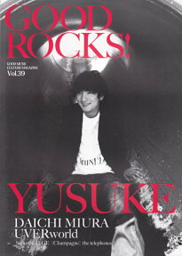 GOOD　ROCKS！（Vol．39） GOOD　MUSIC　CULTURE　MAGAZI 遊助　三浦大知　UVERworld [ ロックスエンタテインメント ]