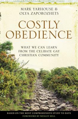 Costly Obedience: What We Can Learn from the Celibate Gay Christian Community COSTLY OBEDIENCE 