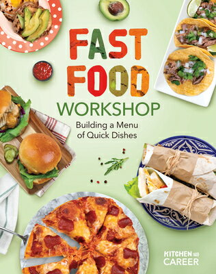 Fast Food Workshop: Building a Menu of Quick Dishes: Building a Menu of Quick Dishes FAST FOOD WORKSHOP BUILDING A （Kitchen to Career） 
