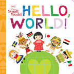 Disney It's a Small World: Hello, World! DISNEY ITS A SMALL WORLD HELLO [ Disney Books ]