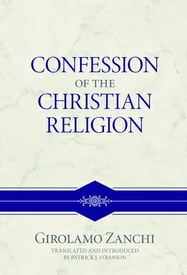 Confession of the Christian Religion CONFESSION OF THE CHRISTIAN RE [ Girolamo Zanchi ]
