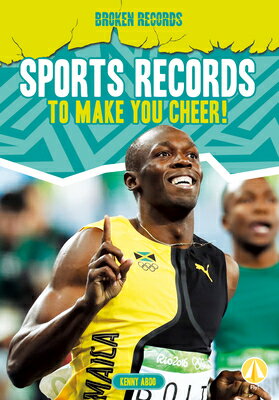 Sports Records to Make You Cheer! SPORTS RECORDS TO MAKE YOU CHE （Broken Records） [ Kenny Abdo ]