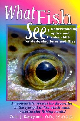 What Fish See WHAT FISH SEE [ Colin Kageyama ]