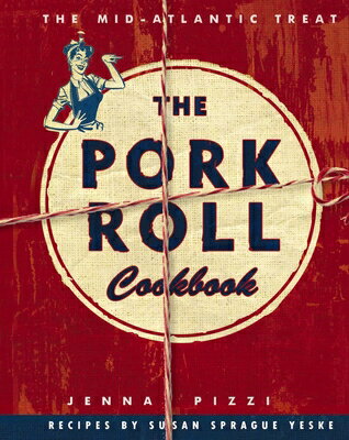 The Pork Roll Cookbook: 50 Recipes for a Regional Delicacy PORK ROLL C...