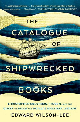 The Catalogue of Shipwrecked Books: Christopher Columbus, His Son, and the Quest to Build the World' CATALOGUE OF SHIPWRECKED BKS [ Edward Wilson-Lee ]