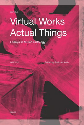 Virtual Works--Actual Things: Essays in Music Ontology