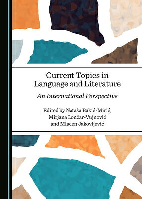 Current Topics in Language and Literature: An International Perspective CURRENT TOPICS IN LANGUAGE & L 