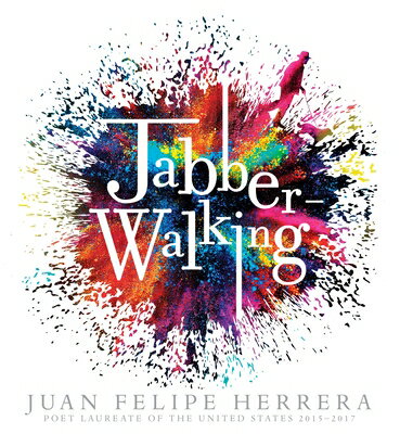 Jabberwalking JABBERWALKING [ Juan Felipe Herrera ]