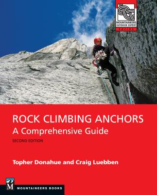 Rock Climbing Anchors, 2nd Edition: A Comprehensive Guide ROCK CLIMBING ANCHORS 2ND /E 2 