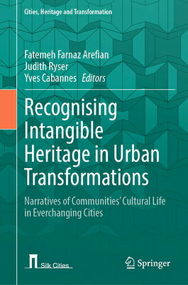 Recognising Intangible Heritage in Urban Transformations: Narratives of Communities' Cultural Life i RECOGNISING INTANGIBLE HERITAG （Cities, Heritage and Transformation） 