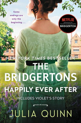 The Bridgertons: Happily Ever After BRIDGERTONS HAPPILY EVER AFTER （Bridgertons） [ Julia Quinn ]