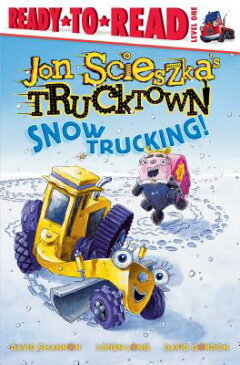 JON SCIESZKA'S TRUCKTOWN:SNOW TRUCKING(P [ READY-TO-READ 1 ]