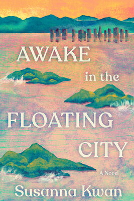 Awake in the Floating City AWAKE IN THE FLOATING CITY [ Susanna Kwan ]