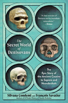 The Secret World of Denisovans: The Epic Story of the Ancient Cousins to Sapiens and Neanderthals SECRET WORLD OF DENISOVANS 