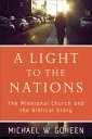 A Light to the Nations: The Missional Church and the Biblical Story LIGHT TO THE NATIONS 