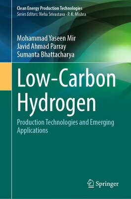 Low-Carbon Hydrogen: Production Technologies and Emerging Applications LOW-CARBON HYDROGEN （Clean Energy Production Technologies） [ Mohammad Yaseen Mir ]